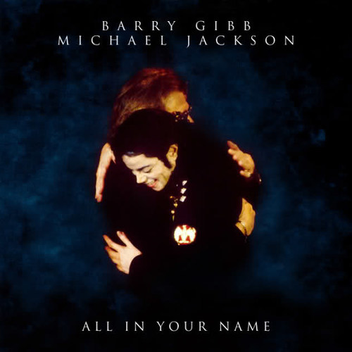 Barry Gibb/Michael Jackson - All In Your Name歌词